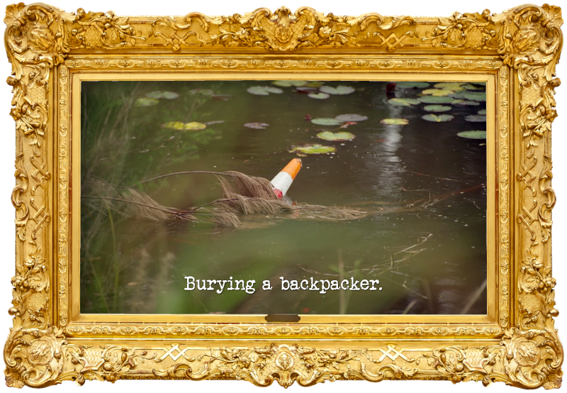 Image of a traffic cone submerged in a pond (a reference to Rhys Nicholson's attempt at the 'Hide 10 traffic cones from Tom' task), with the episode title, 'Burying a backpacker', superimposed on it. Image of a traffic cone submerged in a pond (a reference to Rhys Nicholson's attempt at the 'Hide 10 traffic cones from Tom' task), with the episode title, 'Burying a backpacker', superimposed on it.