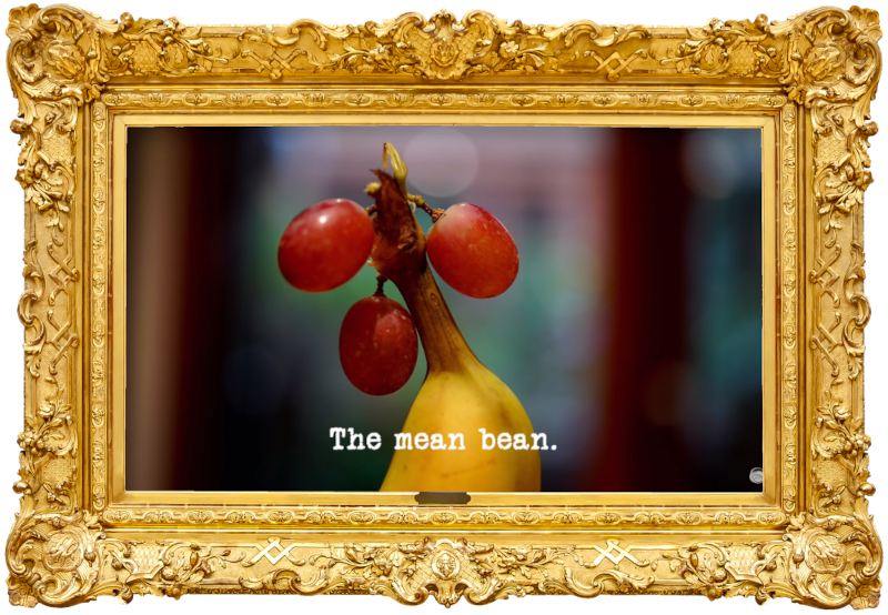 Image of three red grapes hanging off the stalk of a banana (a reference to the 'Make the most exotic fruit hat' task), with the episode title, 'The mean bean', superimposed on it. Image of three red grapes hanging off the stalk of a banana (a reference to the 'Make the most exotic fruit hat' task), with the episode title, 'The mean bean', superimposed on it.