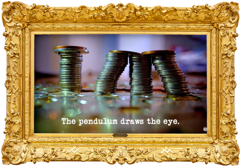 Image of four stacks of coins, arranged to resemble the letters 'TM' (a reference to the 'Put the largest numeric value of money in the floating bowl' task), with the episode title, 'The pendulum draws the eye', superimposed on it. Image of four stacks of coins, arranged to resemble the letters 'TM' (a reference to the 'Put the largest numeric value of money in the floating bowl' task), with the episode title, 'The pendulum draws the eye', superimposed on it.