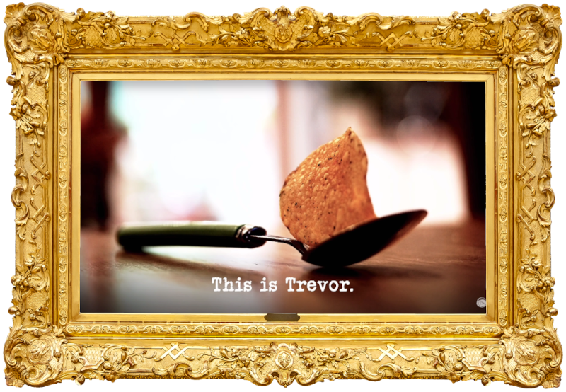Image of a single crisp balanced on a spoon on a table (a reference to the 'Work out the crisp flavours' task), with the episode title, 'This is Trevor', superimposed on it. Image of a single crisp balanced on a spoon on a table (a reference to the 'Work out the crisp flavours' task), with the episode title, 'This is Trevor', superimposed on it.