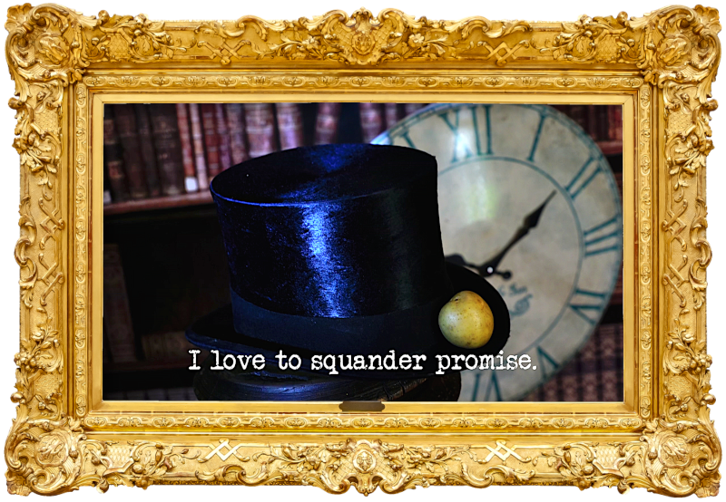 Photo of a small potato laid on the brim of a top hat, in front of a clockface (a reference to both the 'Exit the caravan after exactly 20 minutes' and 'Catch the potatoes in the potato hat' tasks), with the episode title, 'I love to squander promise', superimposed on it. Photo of a small potato laid on the brim of a top hat, in front of a clockface (a reference to both the 'Exit the caravan after exactly 20 minutes' and 'Catch the potatoes in the potato hat' tasks), with the episode title, 'I love to squander promise', superimposed on it.
