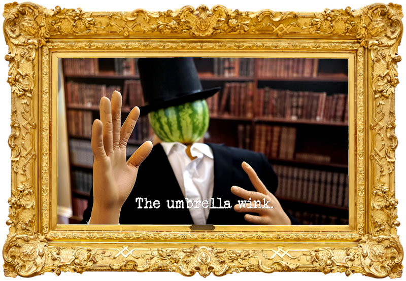 Photo of a mannequin with a watermelon for a head and wearing a suit and top hat (referencing the 'Put the watermelon on the table while completing secret tasks' and 'Bring a mannequin to life' tasks), with the episode title, 'The umbrella wink', superimposed on it. Photo of a mannequin with a watermelon for a head and wearing a suit and top hat (referencing the 'Put the watermelon on the table while completing secret tasks' and 'Bring a mannequin to life' tasks), with the episode title, 'The umbrella wink', superimposed on it.